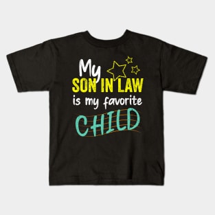 My son in law is my favorite child stars Kids T-Shirt